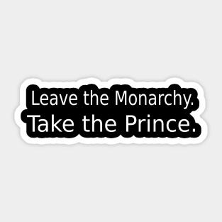 Leave the monarchy. Take the prince. Sticker